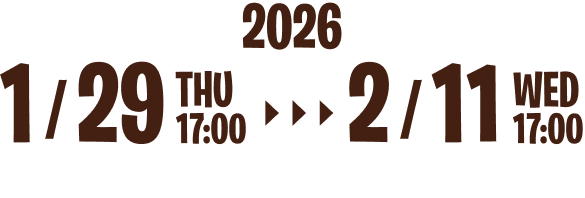 2026/1/29 THU 17:00 - 2026/2/11 THU 17:00